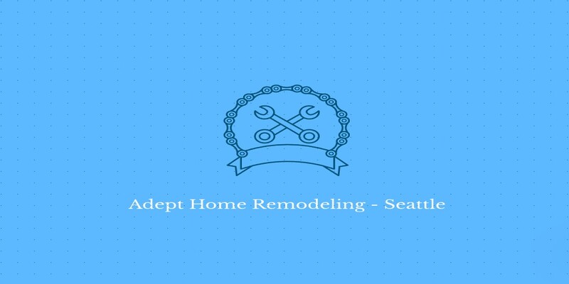 Adept Home Remodeling - Seattle